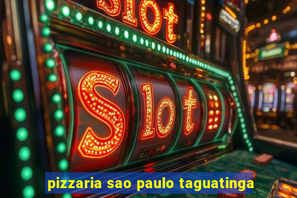pizzaria sao paulo taguatinga